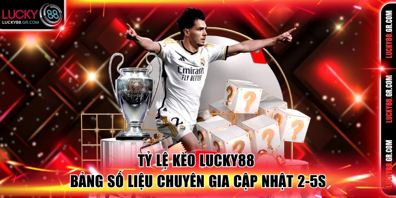 Tỷ lệ kèo Lucky88